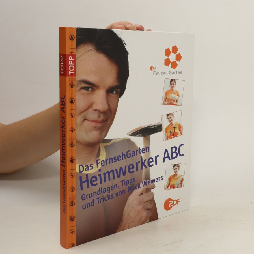 Mick Wewers Das FernsehGarten-Heimwerker-Abc