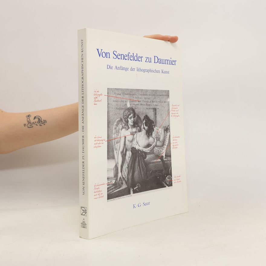 Karlheinz Scherr Von Senefelder zu Daumier. Die Anfänge der litographischen Kunst