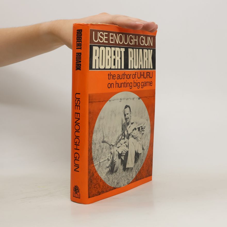 Robert Ruark Use Enough gun