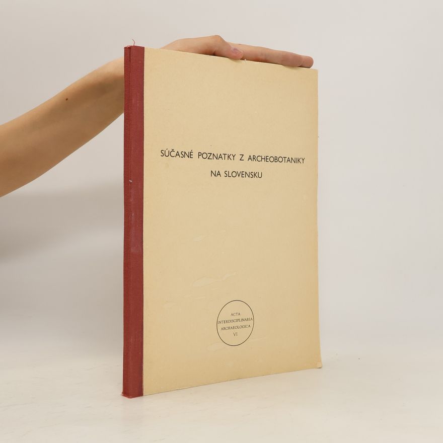 Kolektiv autorů Súčasné poznatky z archeobotaniky na Slovensku
