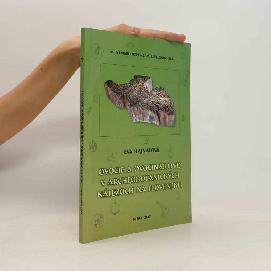 Eva Hajnalová Ovocie a ovocinárstvo v archeobotanických nálezoch na Slovensku