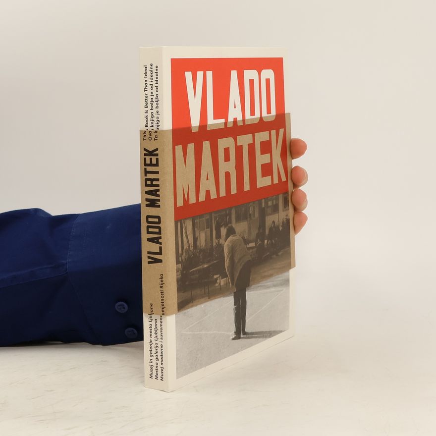 Darko Šimičić Vlado Martek: This Book is Better Than Ideal / Ta knjiga je boljša od idealne
