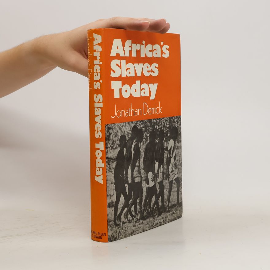 Jonathan Derrick Africa's Slaves Today