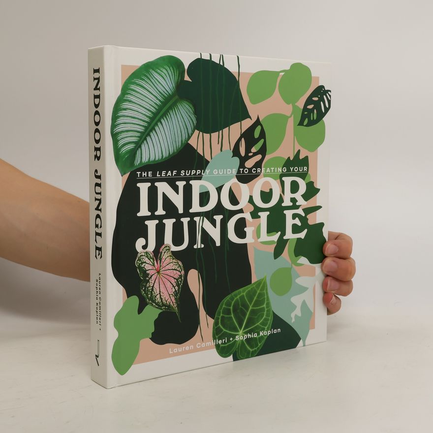 Sophia Kaplan The leaf supply guide to creating your indoor jungle