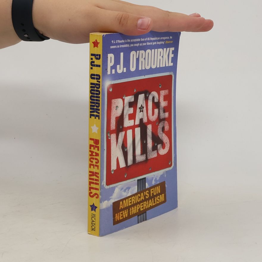 P. J. O'Rourke Peace Kills