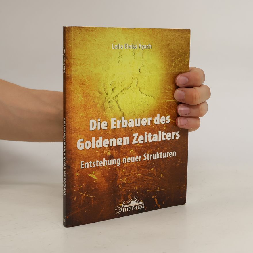 Leila Eleisa Ayach Die Erbauer des Goldenen Zeitalters