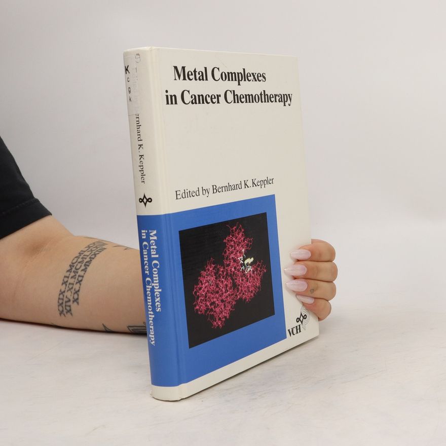Bernhard K. Keppler Metal Complexes in Cancer Chemotherapy