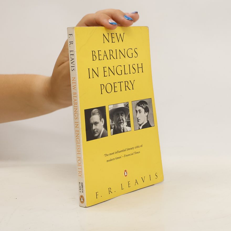 Frank Raymond Leavis New Bearings in English Poetry