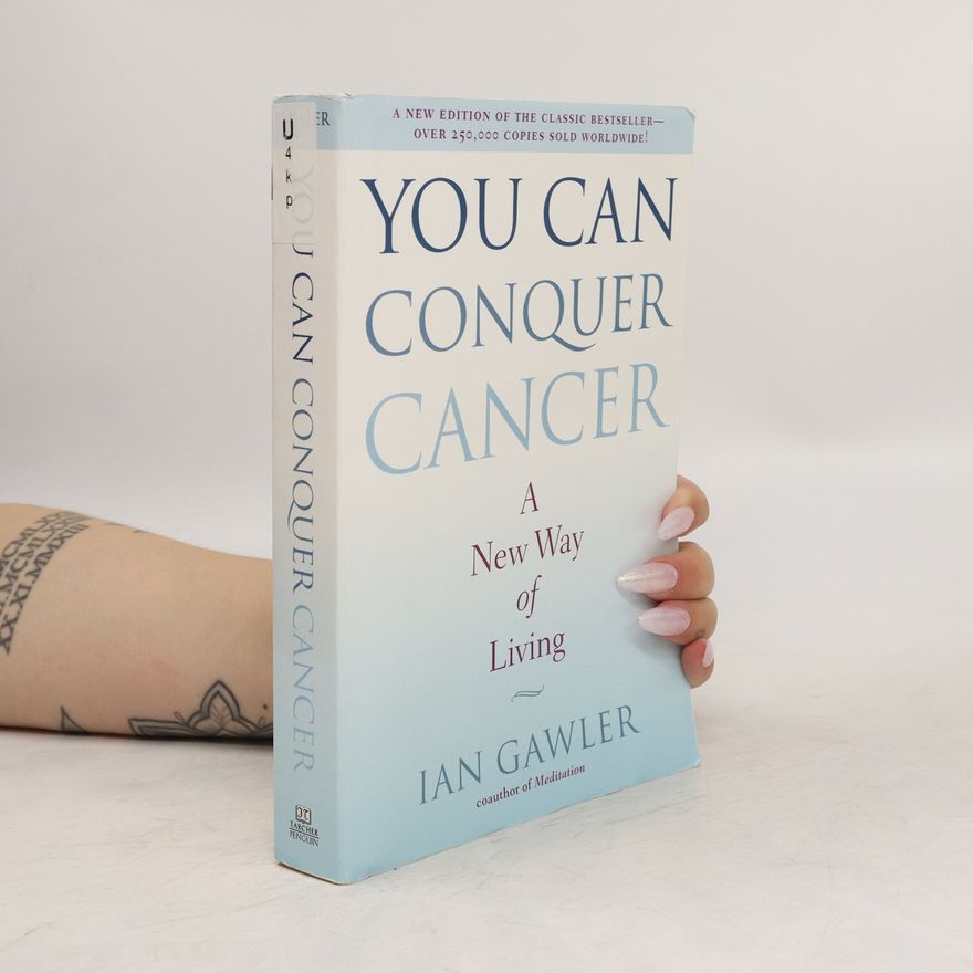 Ian Gawler You can conquer cancer