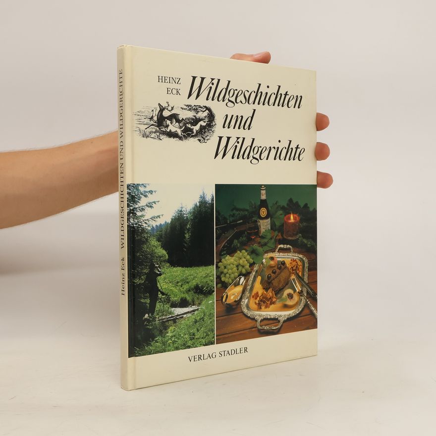 Heinz Eck Wildgeschichten und Wildgerichte aus dem Schwarzwald