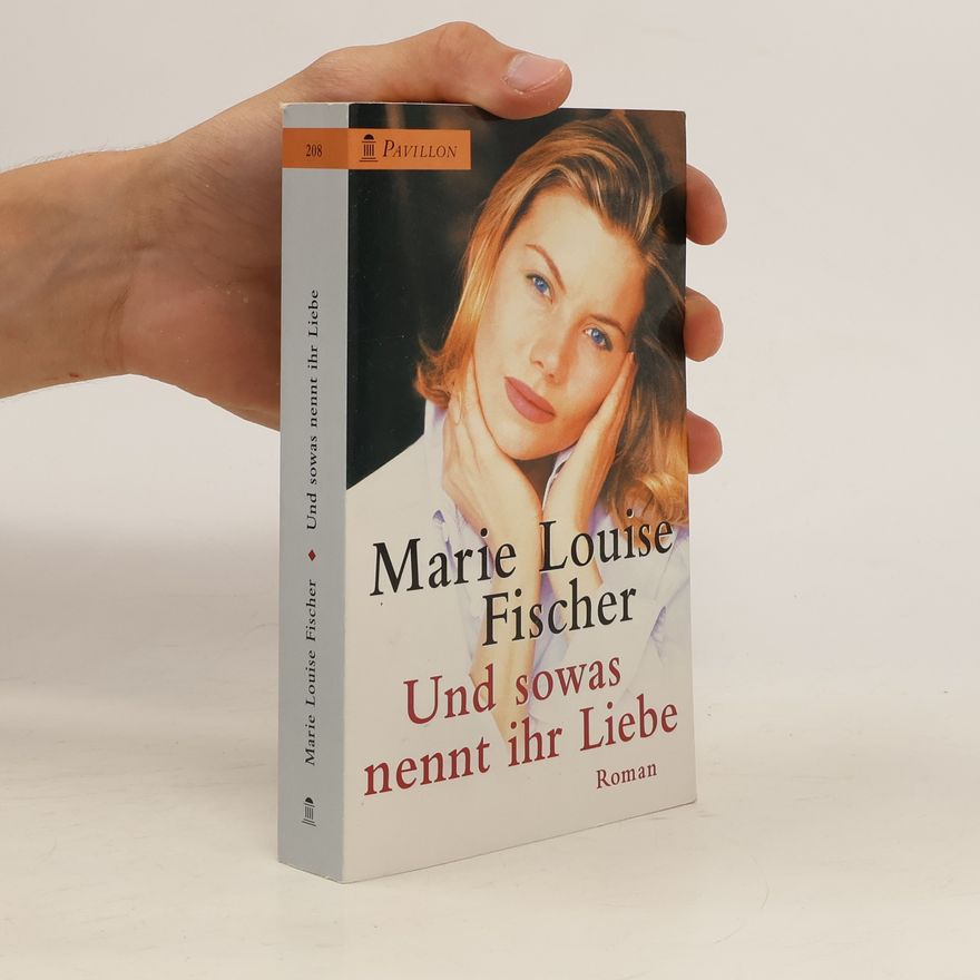 Marie Louise Fischer Und sowas nennt ihr Liebe