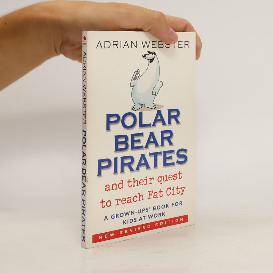 Adrian Webster Polar Bear Pirates and Their Quest to Reach Fat City