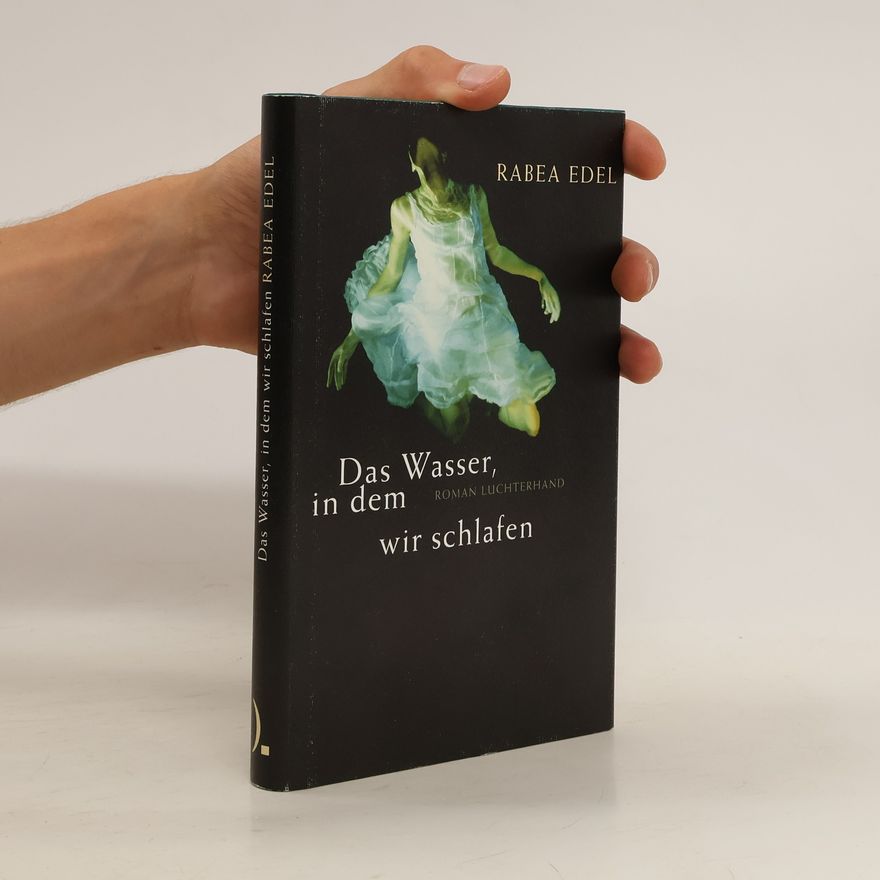Rabea Edel Das Wasser, in dem wir schlafen
