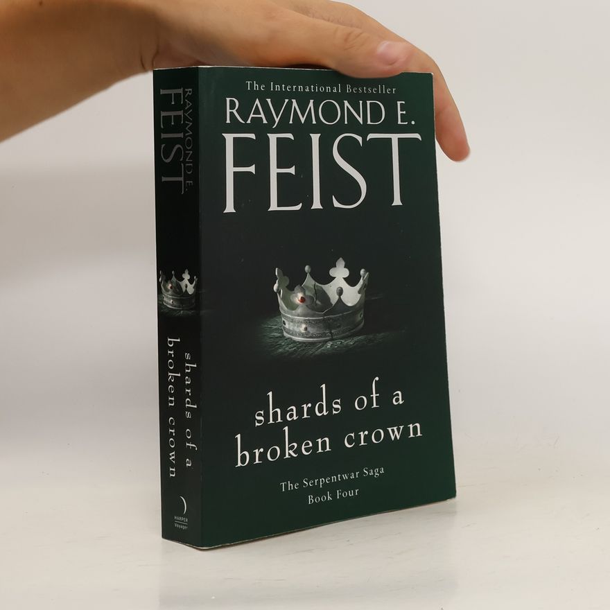 Raymond E. Feist The Serpentwar Saga 4. Shards of a Broken Crown