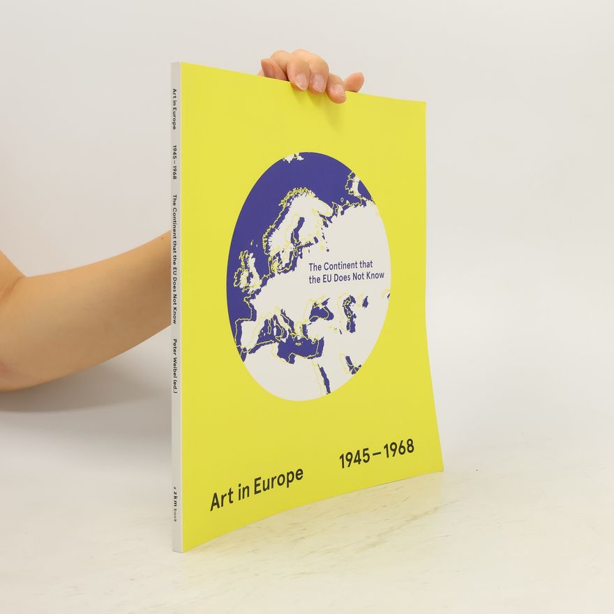 Peter Weibel Art in Europe 1945-1968
