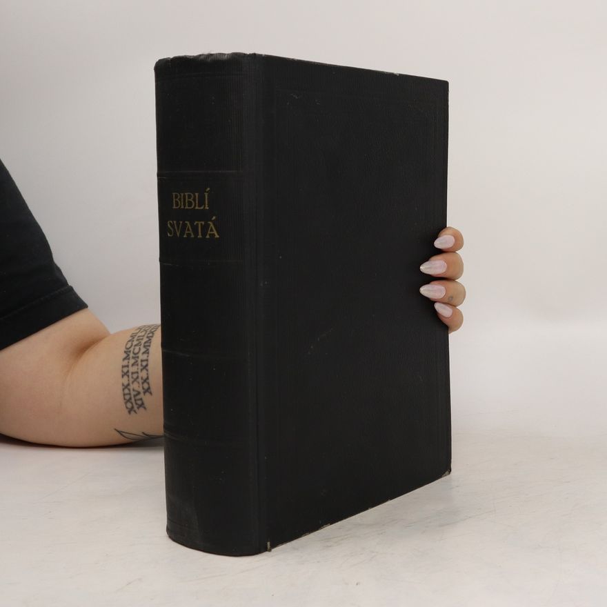 Various authors Biblí svatá, aneb, Všecka svatá písma Starého i Nového zákona : podle posledního vydání kralického z roku 1613