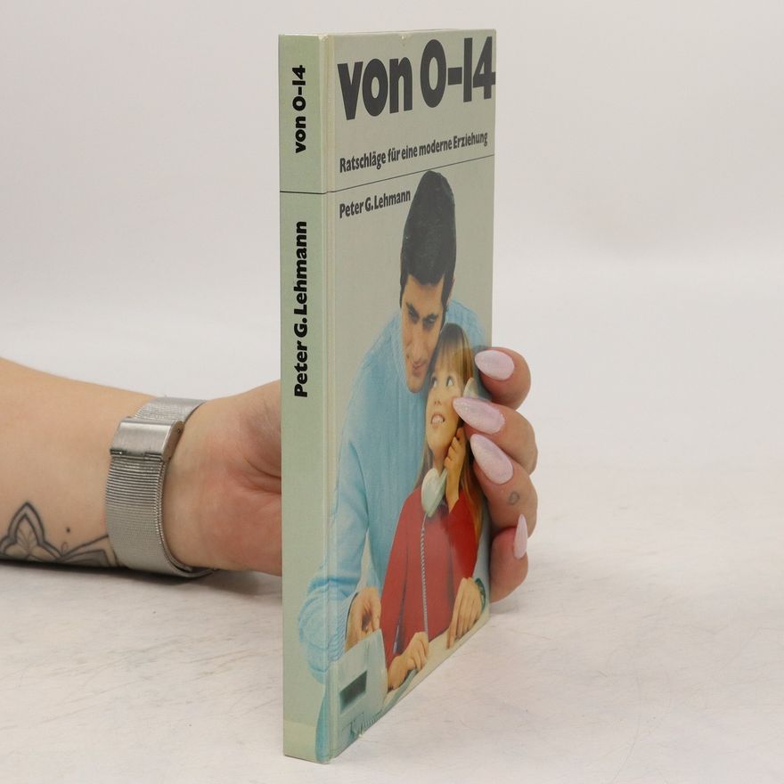 Peter G. Lehmann Von O-14. Ratschläge für eine moderne Erziehung