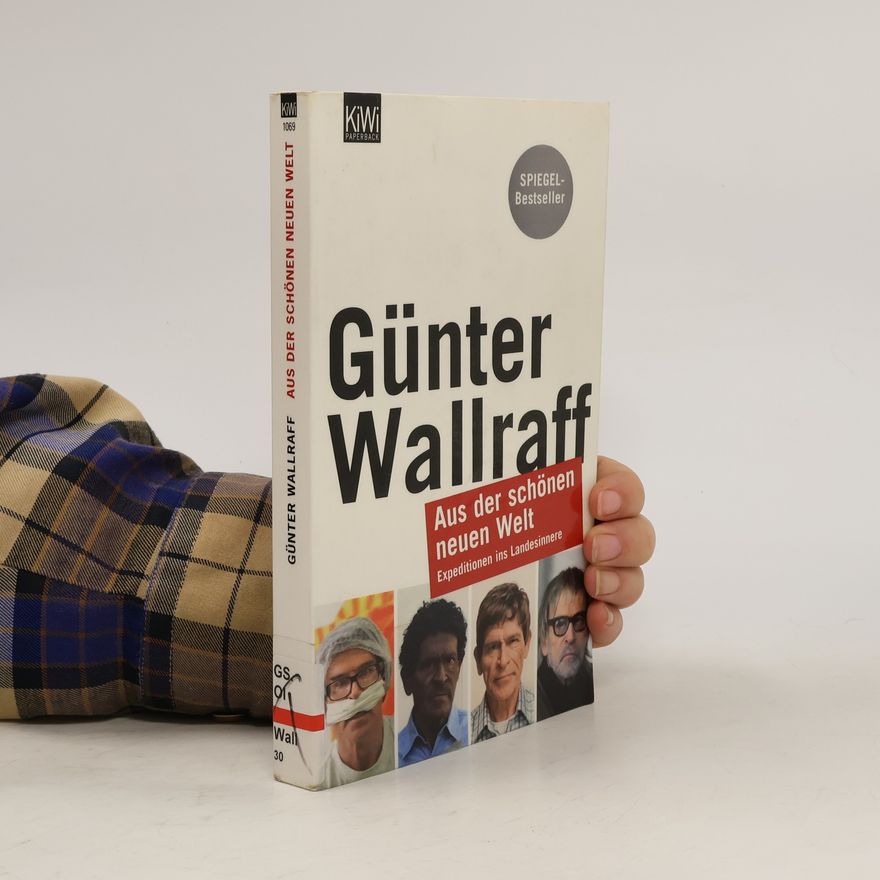 Günter Wallraff Aus der schönen neuen Welt