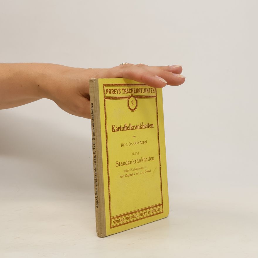 Otto Appel Taschenatlas der Kartoffelkrankheiten: Staudenkrankheiten