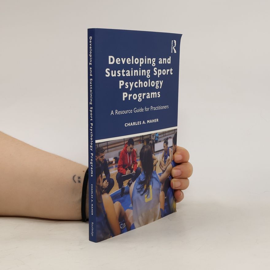 Charles A. Maher Developing and Sustaining Sport Psychology Programs