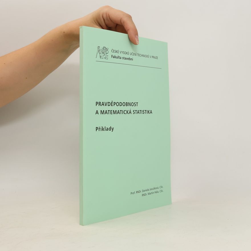 Daniela Jarušková Pravděpodobnost a matematická statistika - příklady
