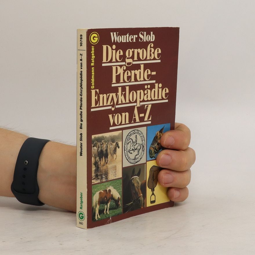 Wouter Slob Die grosse Pferde-Enzyklopädie von A - [bis] Z