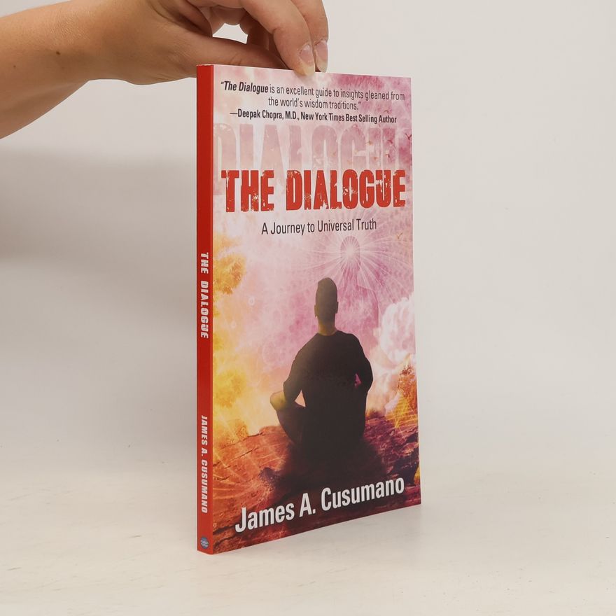 James A. Cusumano The Dialogue. A Journey To Universal Truth
