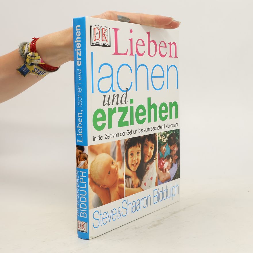 Shaaron Biddulph Lieben, lachen und erziehen