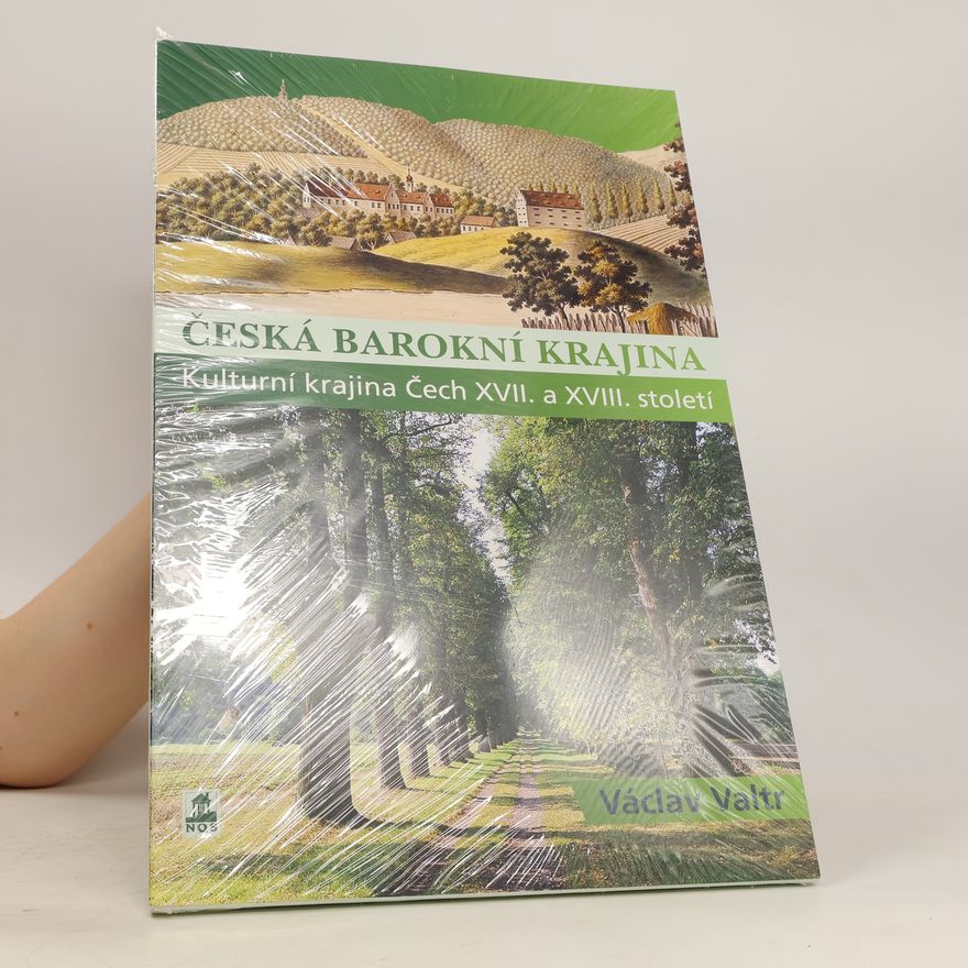 Václav Valtr Česká barokní krajina. Kulturní krajina Čech XVII. a XVIII. století