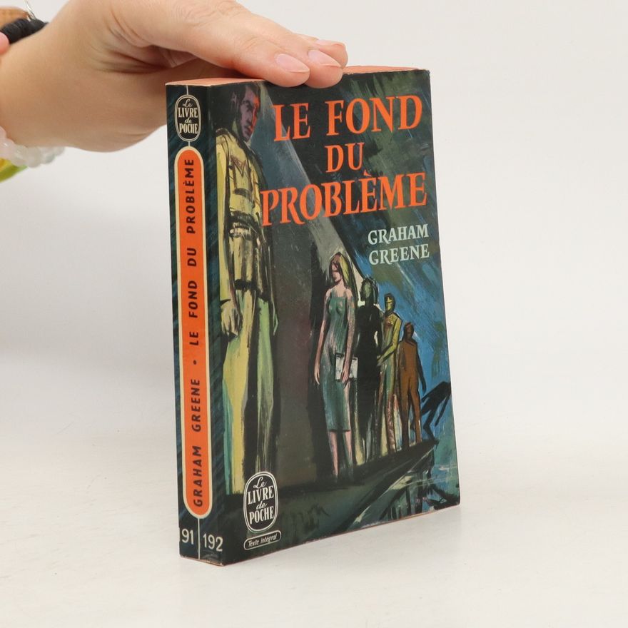 Graham Greene Le Fond du Probléme