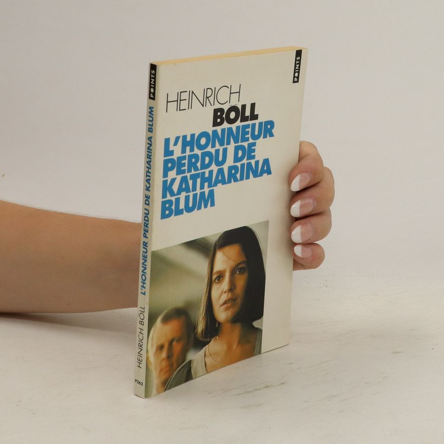 Heinrich Böll L' honneur perdu de Katharina Blum