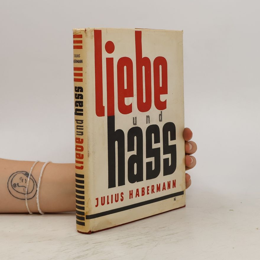 Julius Habermann Liebe und Hass