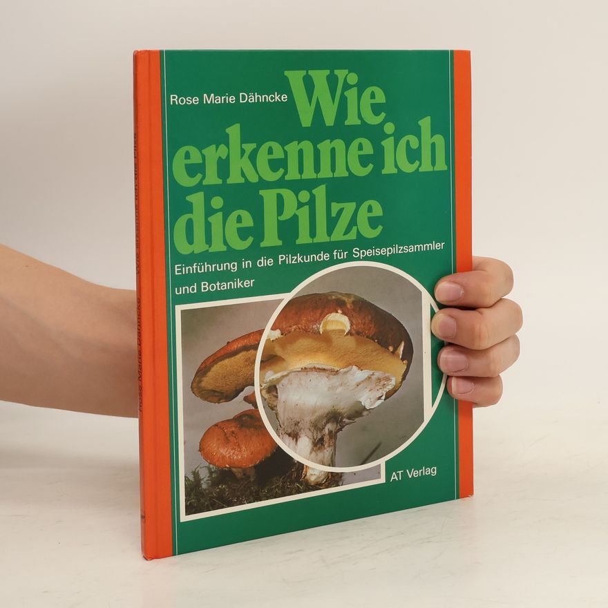 Rose Marie Dähncke Wie erkenne ich die Pilze