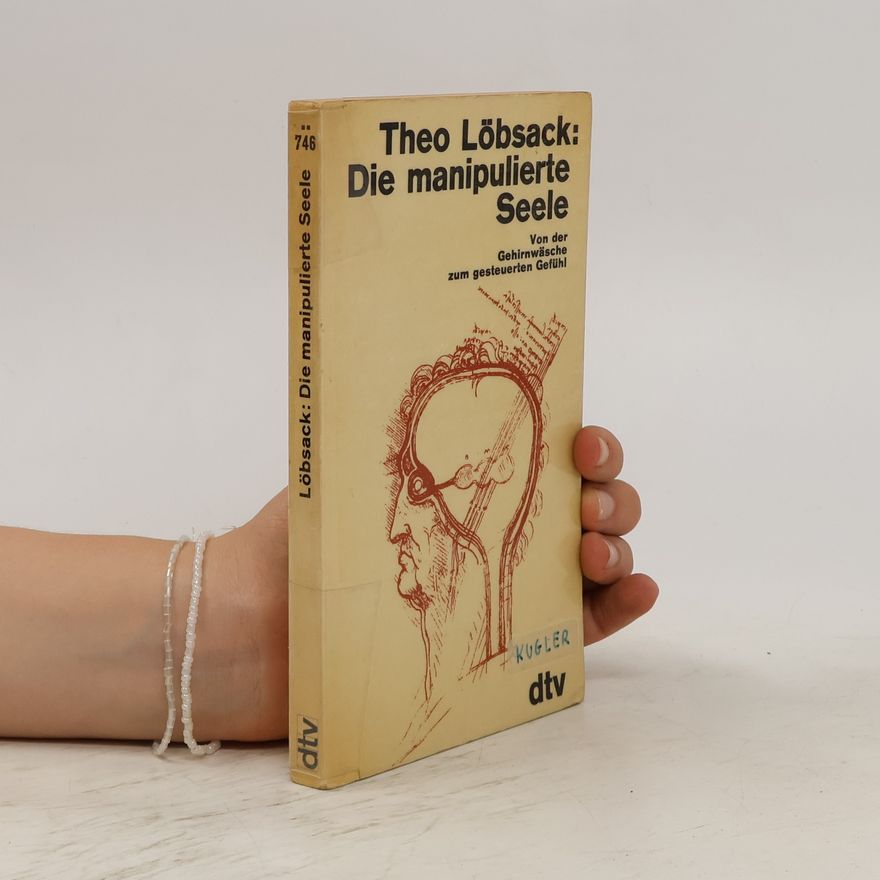 Theo Löbsack Die manipulierte Seele