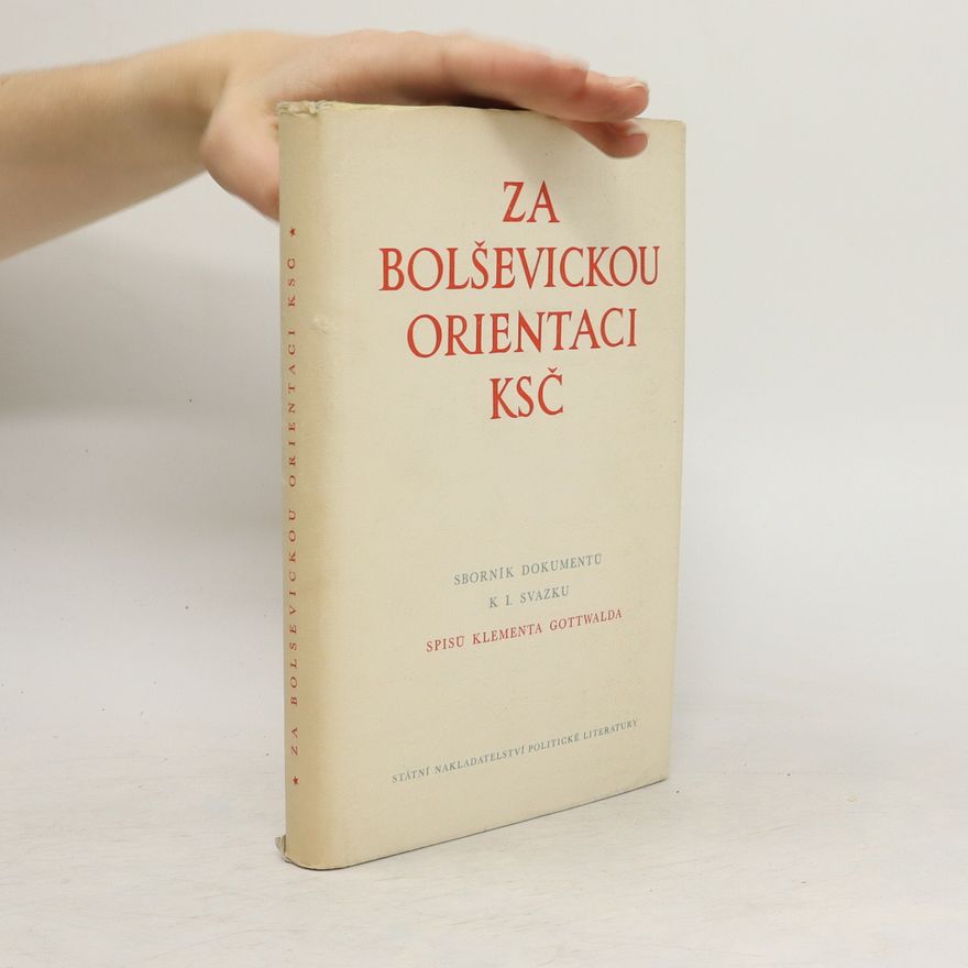 AA.VV. Za bolševickou orientaci KSČ. Sborník dokumentů k 1. svazku Spisů Klementa Gottwalda