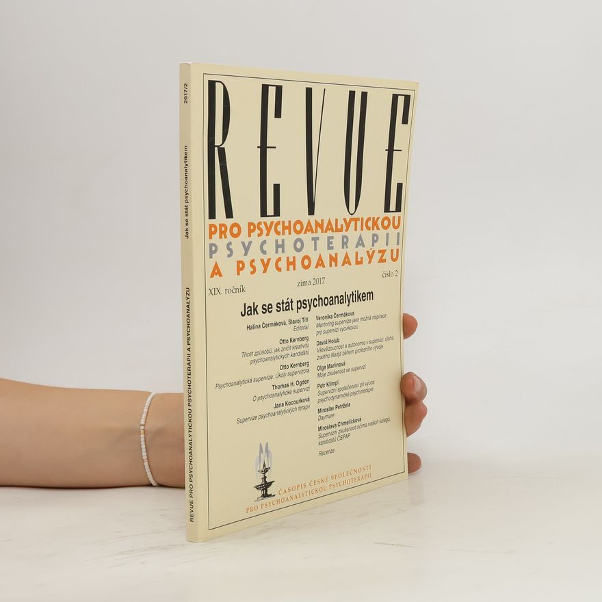 Various authors Revue pro psychoanalytickou psychoterapii a psychoanalýzu 2/2017. Jak se stát psychoanalytikem