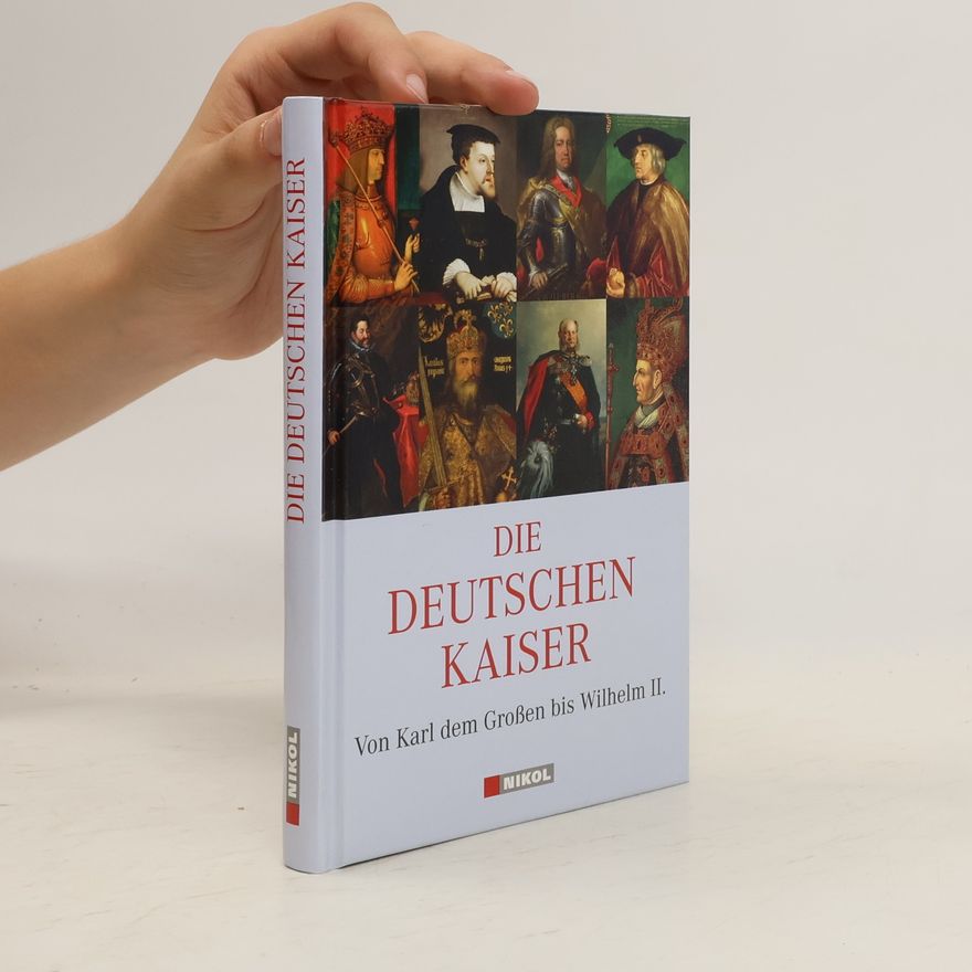 Helmut Werner Die Deutschen Kaiser. Von Karl dem Großen bis Wilhelm III.