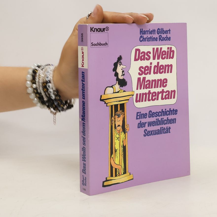 Harriett Gilbert Das Weib sei dem Manne untertan