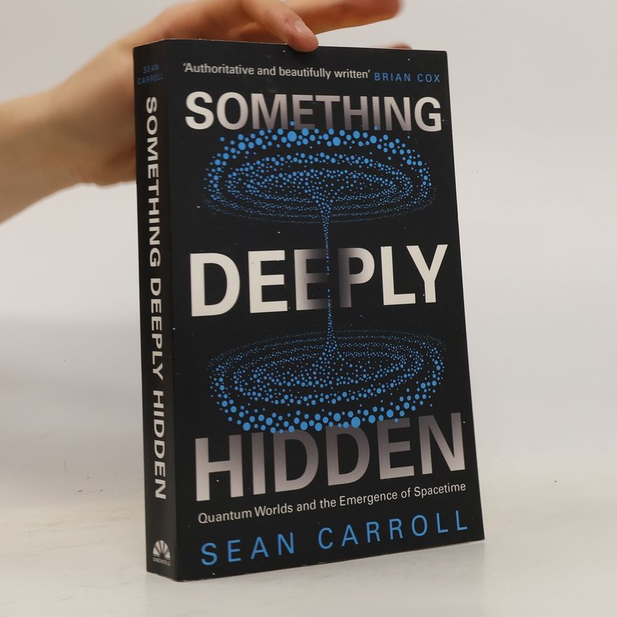 Sean M. Carroll Something Deeply Hidden