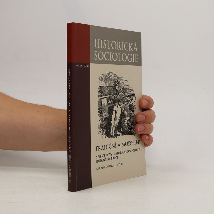 Bohuslav Šalanda Tradiční a moderní z perspektivy historické sociologie: Studentské práce