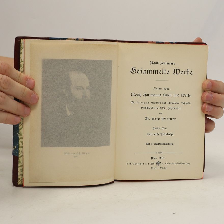 Otto Wittner Moritz Hartmanns Gesammelte Werke. Zweiter Band: Moritz Hartmanns leben und Werke, Zweiter Teil: Exil und Heimkehr