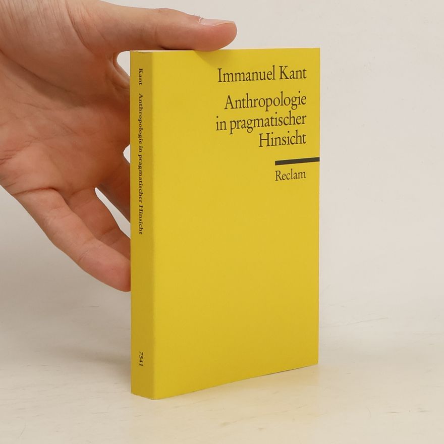 Immanuel Kant Anthropologie in pragmatischer Hinsicht