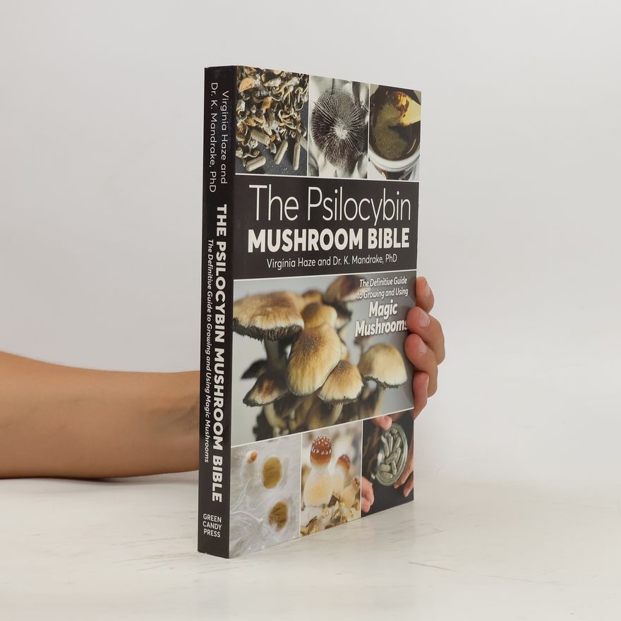 K. Mandrake The Psilocybin Mushroom Bible