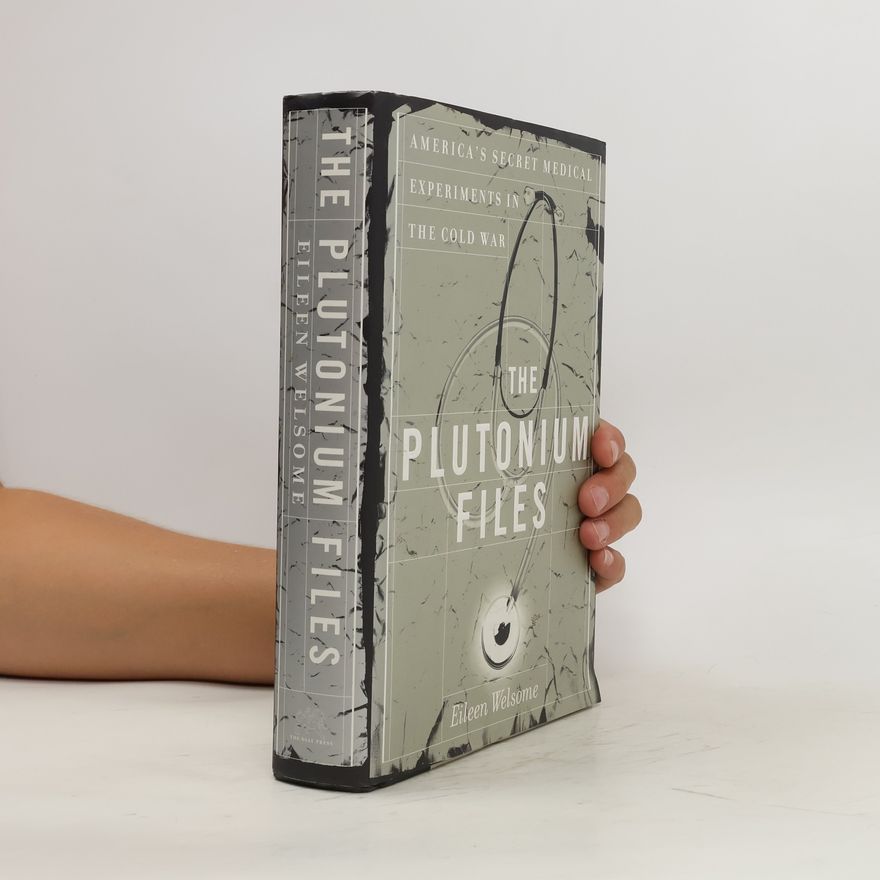 Eileen Welsome The Plutonium Files