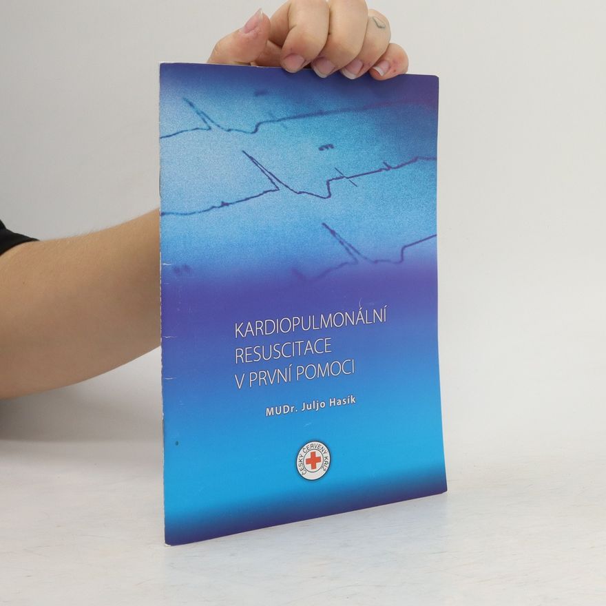 Juljo Hasík Kardiopulmonální resuscitace v první pomoci