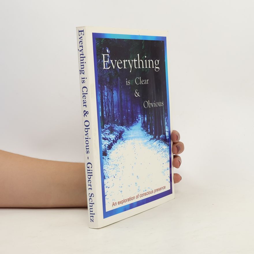Gilbert Schultz Everything is Clear & Obvious