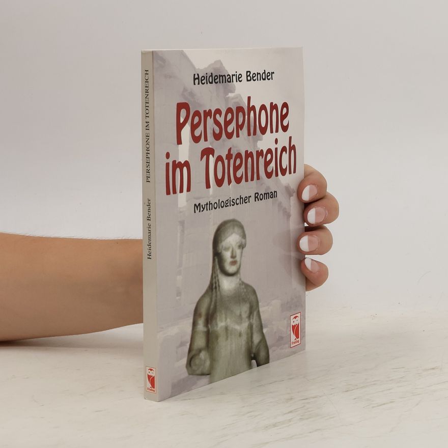 Heidemarie Bender Persephone im Totenreich
