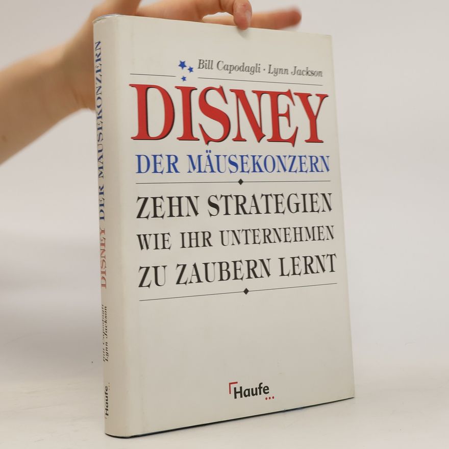 Bill Capodagli Disney - der Mäusekonzern