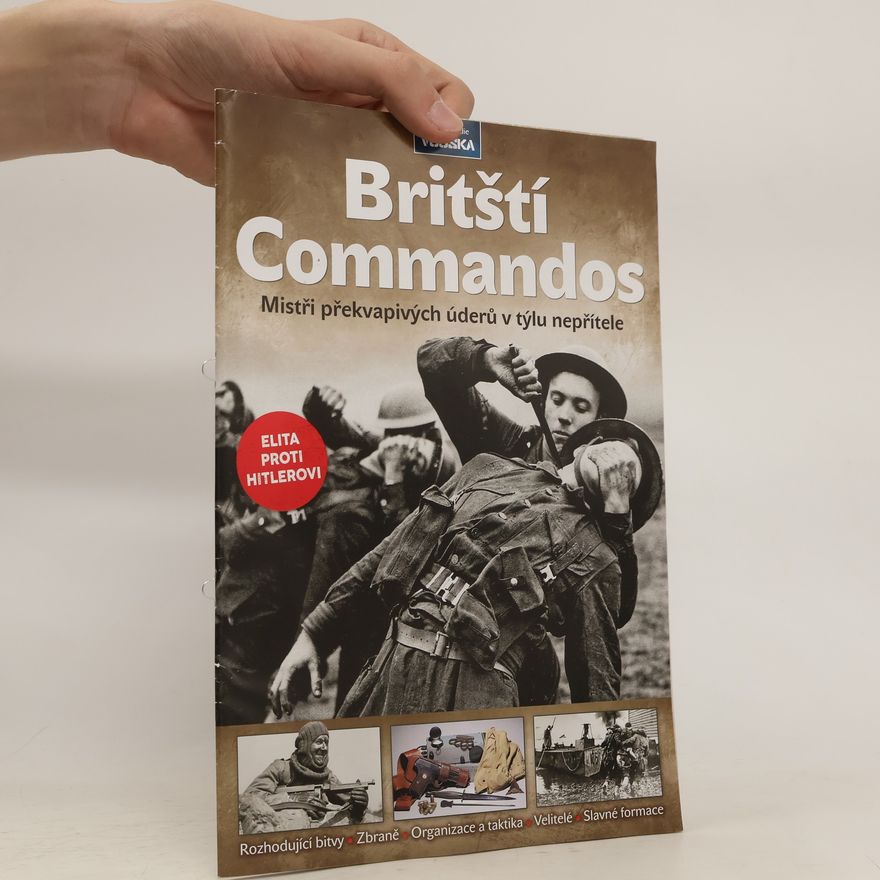 Kolektiv autorů Britští Commandos : mistři překvapivých úderů v týlu nepřítele Encyklopedie vojska