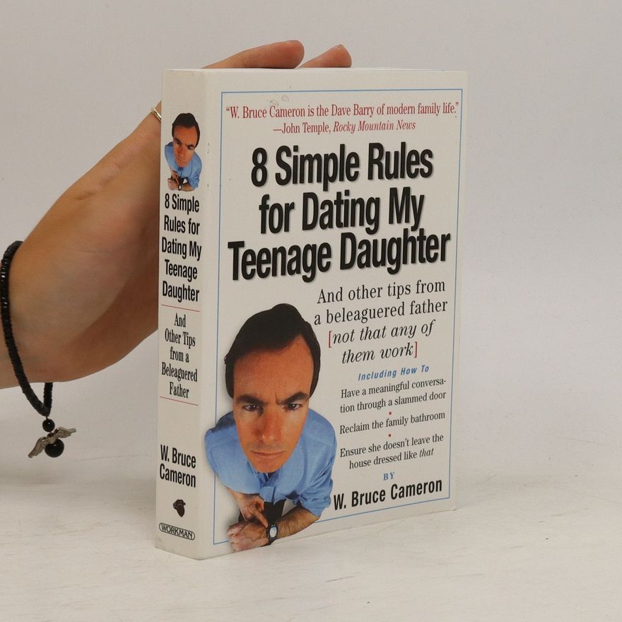 W. Bruce Cameron 8 Simple Rules for Dating My Teenage Daughter